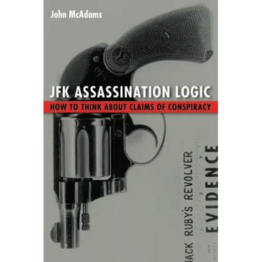 JFK Assassination Logic: How to Think about Claims of Conspiracy
