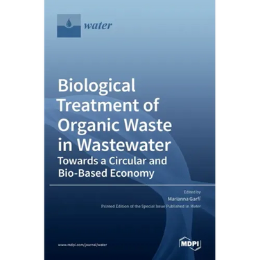 Biological Treatment of Organic Waste in Wastewater-Towards a Circular and Bio-Based Economy
