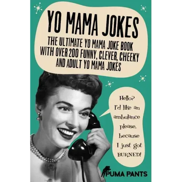 Yo Mama Jokes: The Ultimate Yo Mama Joke Book with Over 200 Funny, Clever, Cheeky and Adult Yo Mama Jokes