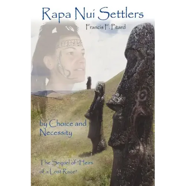 Rapa Nui Settlers: By Choice and Necessity the Sequel of Heirs of a Lost Race