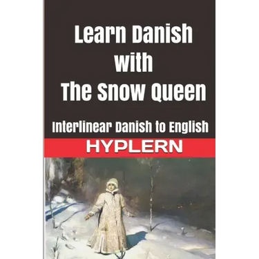 Learn Danish with The Snow Queen: Interlinear Danish to English