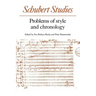 Schubert Studies: Problems of Style and Chronology