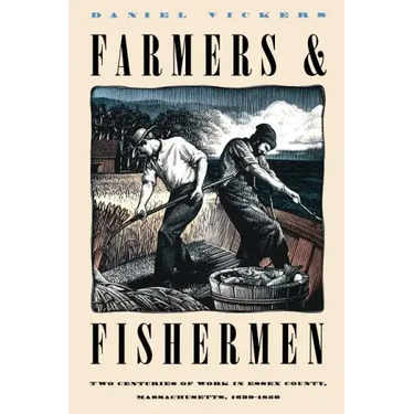 Farmers and Fishermen: Two Centuries of Work in Essex County, Massachusetts, 1630-1850