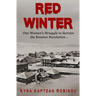 Red Winter: One Woman's Struggle to Survive the Russian Revolution