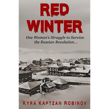 Red Winter: One Woman's Struggle to Survive the Russian Revolution