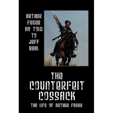 The Counterfeit Cossack: The Life of Arthur Feder