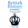 British History in 50 Events: From First Immigration to Modern Empire (English History, History Books, British History Textbook)