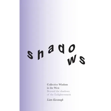 Collective Wisdom in the West: Beyond the shadows of the Enlightenment
