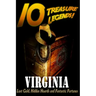 10 Treasure Legends! Virginia: Lost Gold, Hidden Hoards and Fantastic Fortunes