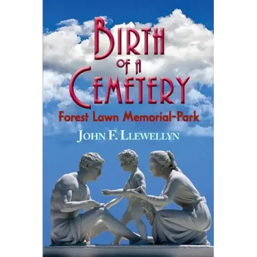 Birth of a Cemetery: Forest Lawn Memorial-Park