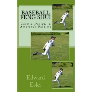 Baseball Feng Shui: Cosmic Design in America's Pastime