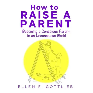 How to Raise A Parent