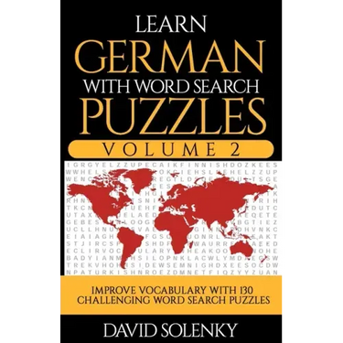 Learn German with Word Search Puzzles Volume 2: Learn German Language Vocabulary with 130 Challenging Bilingual Word Find Puzzles for All Ages