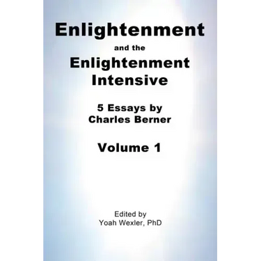 Enlightenment and the Enlightenment Intensive: Volume 1