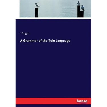 A Grammar of the Tulu Language