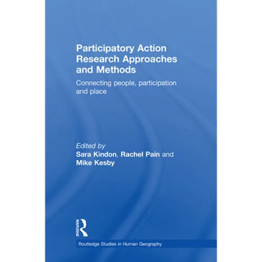 Participatory Action Research Approaches and Methods: Connecting People, Participation and Place