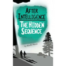 After Intelligence: The Hidden Sequence