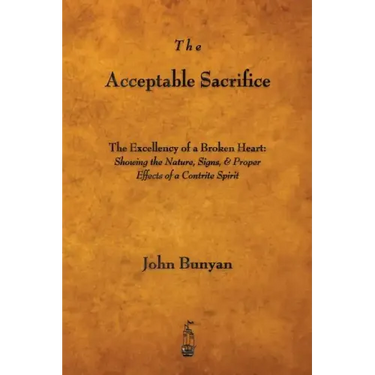 The Acceptable Sacrifice: The Excellency of a Broken Heart