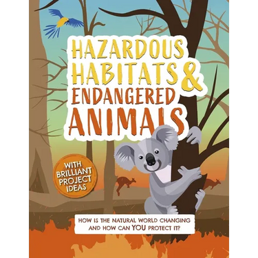 Hazardous Habitats and Endangered Animals: How Is the Natural World Changing, and How Can You Protect It?