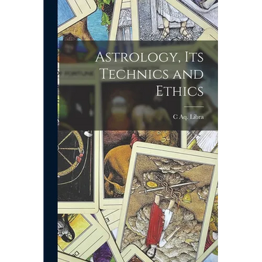 Astrology, its Technics and Ethics