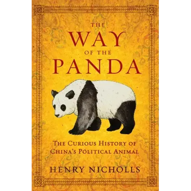 The Way of the Panda: The Curious History of China's Political Animal