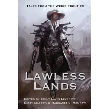 Lawless Lands: Tales of the Weird Frontier