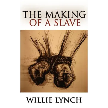 The Willie Lynch Letter and the Making of a Slave