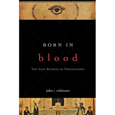 Born in Blood: The Lost Secrets of Freemasonry