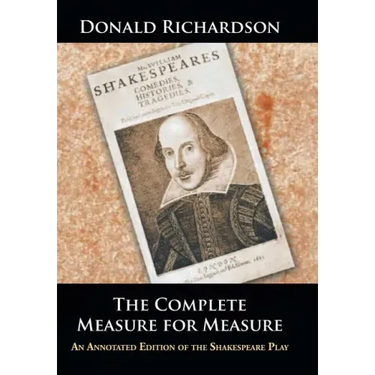 The Complete Measure for Measure: An Annotated Edition of the Shakespeare Play