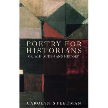 Poetry for historians: Or, W. H. Auden and history