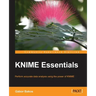 KNIME Essentials: Perform accurate data analysis using the power of KNIME