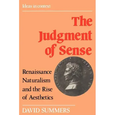 The Judgment of Sense: Renaissance Naturalism and the Rise of Aesthetics