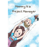 Mommy Is a Project Manager