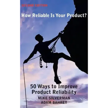 How Reliable is Your Product? (Second Edition): 50 Ways to Improve Product Reliability