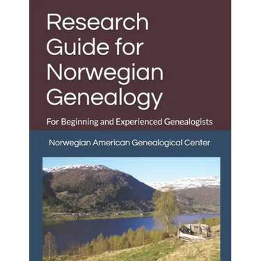 Research Guide for Norwegian Genealogy: For Beginning and Experienced Genealogists