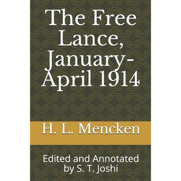 The Free Lance, January-April 1914: Edited and Annotated by S. T. Joshi