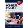 Knee Pain: Effective Treatment to Speeding Up the Healing (How I Proved My Doctors Wrong and Beat Chronic Knee Pain)