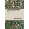 Laboratory Instructions For Fire Assays Of Gold, Silver, And Lead
