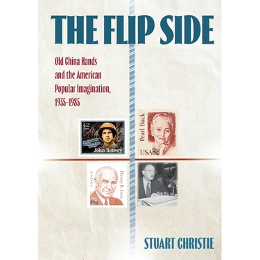 The Flip Side: Old China Hands and the American Popular Imagination, 1935-1985