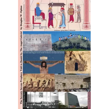 The Seventy Sevens Prophecy Told to Daniel by The Angel Gabriel