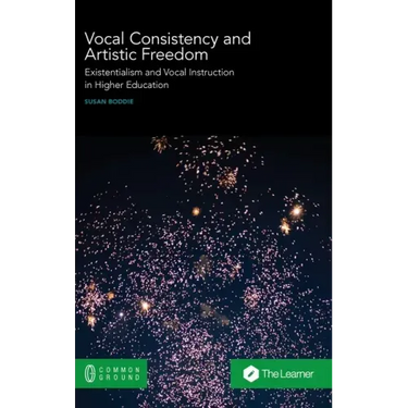 Vocal Consistency and Artistic Freedom: Existentialism and Vocal Instruction in Higher Education
