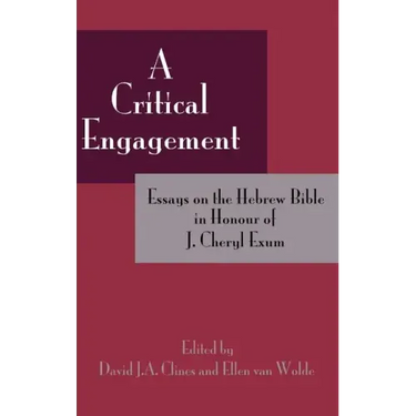 A Critical Engagement: Essays on the Hebrew Bible in Honour of J. Cheryl Exum