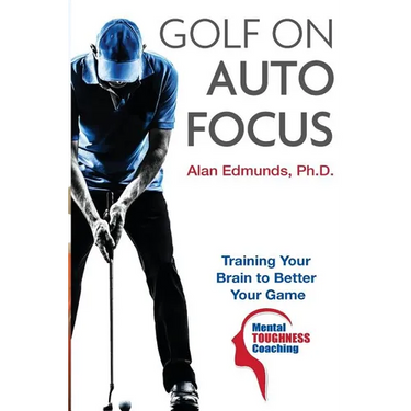 Golf on Auto Focus: Training Your Brain to Better Your Game