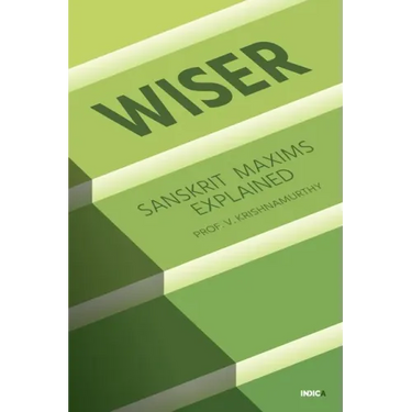 Wiser: Sanskrit Maxims Explained