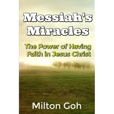 Messiah's Miracles: The Power of Having Faith in Jesus Christ