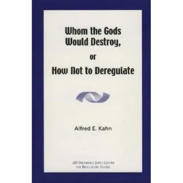 Whom the Gods Would Destroy or How Not to Deregulate