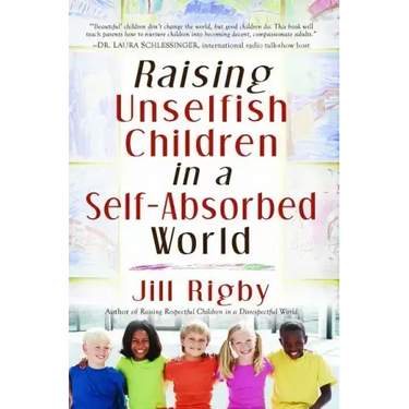 Raising Unselfish Children in a Self-Absorbed World