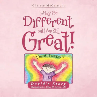 I May Be Different, But I Am Still Great!: David's Story