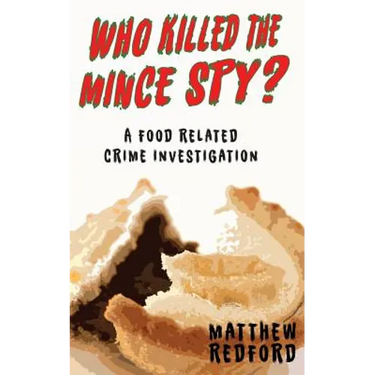 Who Killed the Mince Spy?: A Food Crime Investigation