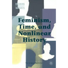 Feminism, Time, and Nonlinear History
